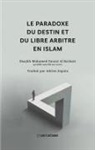 Mohamed Faouzi Al Karkari, Adrien Zapata - Le paradoxe du destin et du libre arbitre en Islam
