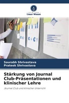 Prateek Shrivastava, Saurabh Shrivastava - Stärkung von Journal Club-Präsentationen und klinischer Lehre