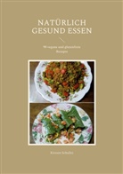 Kirsten Schulitz - Natürlich gesund essen