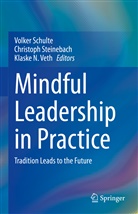 Volker Schulte, Christoph Steinebach, Klaske Veth - Mindful Leadership in Practice