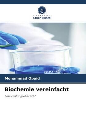 Mohammad Obaid - Biochemie vereinfacht Eine Prüfungsübersicht