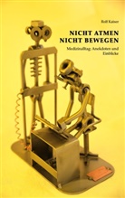 Rolf Kaiser - Nicht Atmen Nicht Bewegen