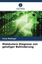 Irene Madrigal - Molekulare Diagnose von geistiger Behinderung