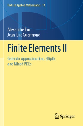 Alexandre Ern, Jean-Luc Guermond - Finite Elements II Galerkin Approximation, Elliptic and Mixed PDEs