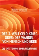 Marcel Baumann, Rafael Kasischke - Der 3. WELT-GELD-Krieg oder Der Wandel von Mensch und Erde