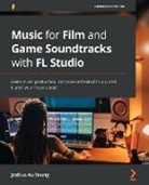 Joshua Au-Yeung - Music for Film and Game Soundtracks with FL Studio