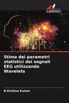 B. Krishna Kumar, B.Krishna Kumar - Stima dei parametri statistici dei segnali EEG utilizzando Wavelets
