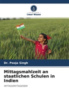 Dr Pooja Singh, Dr. Pooja Singh, Pooja Singh - Mittagsmahlzeit an staatlichen Schulen in Indien
