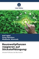 Madeeha Alamzeb, Asif Iqbal, Song Meizhen - Baumwollpflanzen reagieren auf Stickstoffdüngung: