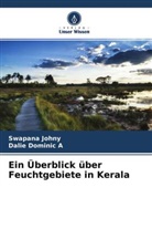 Dalie Dominic A, Swapana Johny - Ein Überblick über Feuchtgebiete in Kerala