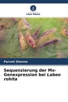 Parvati Sharma - Sequenzierung der Mx-Genexpression bei Labeo rohita