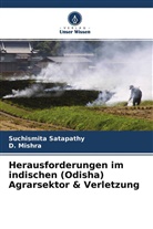 D Mishra, D. Mishra, Suchismita Satapathy - Herausforderungen im indischen (Odisha) Agrarsektor & Verletzung