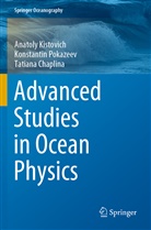 Chaplina, Tatiana Chaplina, Anatoly Kistovich, Konstantin Pokazeev - Advanced Studies in Ocean Physics