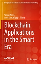 Kumar Tyagi, Amit Kumar Tyagi, Sanjay Misra - Blockchain Applications in the Smart Era