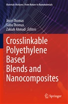 Zakiah Ahmad, Jince Thomas, Sabu Thomas - Crosslinkable Polyethylene Based Blends  and Nanocomposites