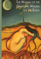 Marianne Grasselli Meier - The Waking of the Guardian Women of the Earth