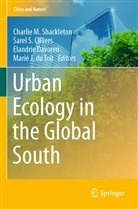 Sarel S. Cilliers, Elandrie Davoren, Elandrie Davoren et al, Marié J. du Toit, Sarel S Cilliers, Charlie M. Shackleton - Urban Ecology in the Global South