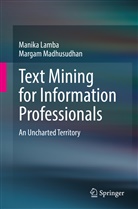 Manika Lamba, Margam Madhusudhan - Text Mining for Information Professionals