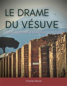 Charles Beulé - Le drame du Vésuve : l'histoire secrète de la destruction de Pompéi