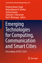 Raj K. Bhatnagar, Maheshkumar H Kolekar, Maheshkumar H. Kolekar, Pradeep Kumar Singh, Sudeep Tanwar, Sudeep Tanwar et al... - Emerging Technologies for Computing, Communication and Smart Cities