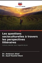 Ambreen Altaf, Dr. Ambreen Altaf, Aasif Rashid Wani, Dr. Aasif Rashid Wani - Les questions socioculturelles à travers les perspectives littéraires