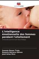 José Arias Rico, Rosario Barrera Gálvez, Susana Reyes Trejo - L'intelligence émotionnelle des femmes pendant l'allaitement
