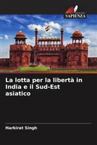 Harkirat Singh - La lotta per la libertà in India e il Sud-Est asiatico
