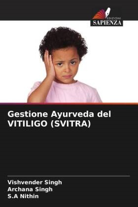 S. A Nithin, S.A Nithin, Archana Singh, Vishvender Singh - Gestione Ayurveda del VITILIGO (SVITRA)