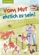 Peter Meenken, Peter Meenken - Vom Mut ehrlich zu sein! Geschichten für eine vertrauensvolle Eltern-Kind-Beziehung