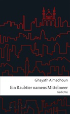 Ghayat Almadhoun, Ghayath Almadhoun, Larissa Bender - Ein Raubtier namens Mittelmeer
