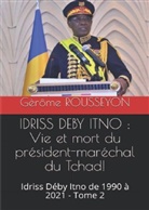 ROUSSEYON Gerome, Louis Kamga Kamga - IDRISS DEBY ITNO : vie et mort du président Idriss Deby Itno