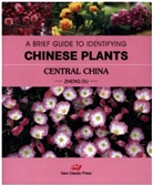 Du Zheng - A BRIEF GUIDE TO IDENTIFYING CHINESE PLANTS CENTRAL CHINA