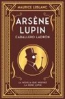 Maurice Leblanc - Arsene Lupin. Caballero Ladron