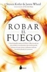 Steven Kotler - Robar El Fuego