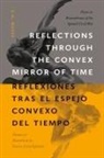 Enrique R. Lamadrid, E A Mares, E. A. Mares, E.A. Mares, Fernando Martin Pescador, Susana Rivera - Reflections Through the Convex Mirror of Time / Reflexiones Tras El Espejo Convexo del Tiempo