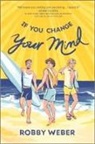 Robby Weber - If You Change Your Mind