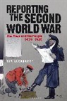 Tim Luckhurst - Reporting the Second World War