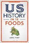 Anna Zeide, Laura A. Belmonte - US History in 15 Foods