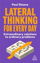 Paul Sloane - Lateral Thinking for Every Day