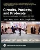 James L Pelkey, James L. Pelkey, Loring G Robbins, Loring G. Robbins, Andrew L Russell, Andrew L. Russell - Circuits, Packets, and Protocols