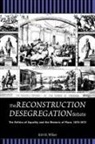Kirt H. Wilson - The Reconstruction Desegregation Debate: The Policies of Equality and the Rhetoric of Place, 1870-1875