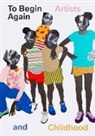 Jeffrey Erickson De Blois, Jeffrey De Blois, Ruth Erickson - To Begin Again: Artists and Childhood