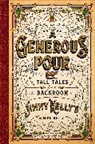 Mike Kelly - A Generous Pour: Tall Tales from the Backroom of Jimmy Kelly's