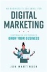 Jon Martinsen, Jon Martinsen - No Business Is Too Small For Digital Marketing