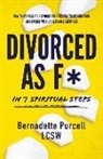 Bernadette Purcell - Divorced As F* In Seven Spiritual Steps