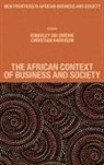 Christian Harrison, Christian (University of the West of Scotland Harrison, Kingsley Obi Omeihe, Kingsley Obi Omeihe, Kingsley Obi (University of Aberdeen Omeihe - The African Context of Business and Society