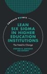 Stephen G. Anthony, Stephen G. (Institute of Six Sigma Professionals Anthony, Jiju Antony, Jiju (Khalifa University Antony - Lean Six Sigma in Higher Education Institutions