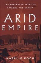 Natalie Koch - Arid Empire