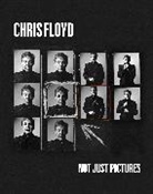 Chris Floyd, Chris Floyd - Not Just Pictures