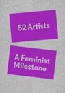 Lucy Lippard, Alexandra Schwartz, Smith-Stewart - 52 Artists - A Feminist Milestone
